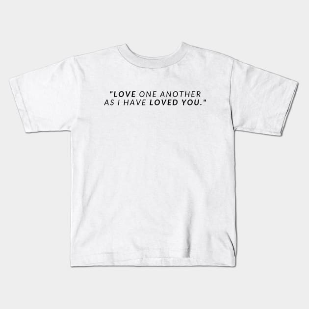 "Love one another as I have loved you." - Jesus Quote Kids T-Shirt by InspiraPrints